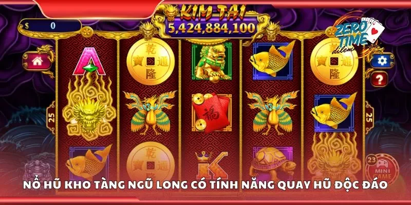 Nổ hũ kho tàng ngũ long có tính năng quay hũ độc đáo